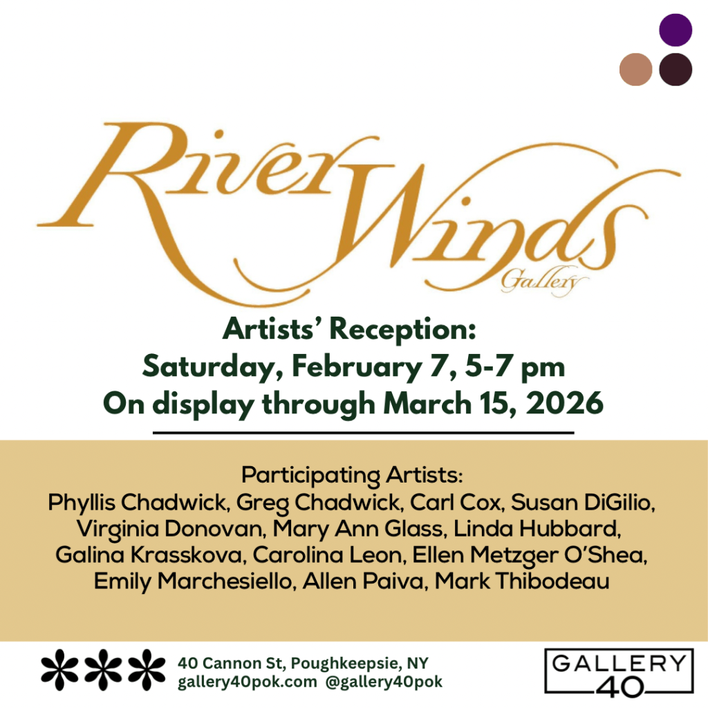 Event announcement for an artists' reception at River Winds Gallery, Poughkeepsie, NY, on February 7 from 5-7 pm, featuring multiple participating artists.
